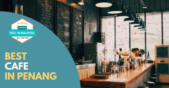30 Best Cafes in Penang [2025] | FunEmpire®